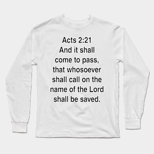 Acts 2:21  King James Version (KJV) Bible Verse Typography Gift Long Sleeve T-Shirt